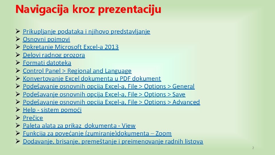 Navigacija kroz prezentaciju Ø Ø Ø Ø Prikupljanje podataka i njihovo predstavljanje Osnovni pojmovi