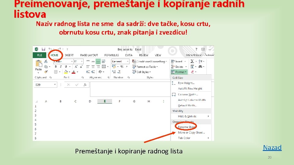 Preimenovanje, premeštanje i kopiranje radnih listova Naziv radnog lista ne sme da sadrži: dve