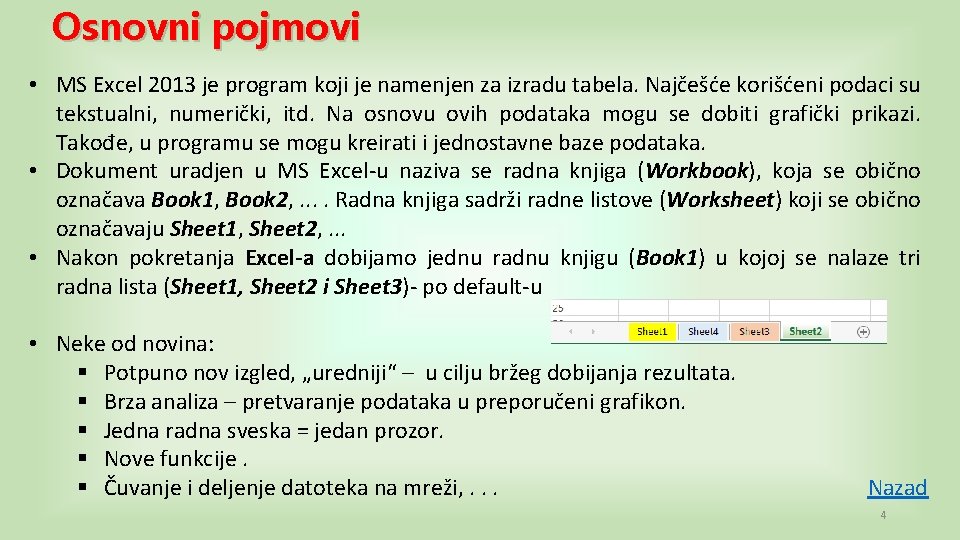 Osnovni pojmovi • MS Excel 2013 је program koji je namenjen za izradu tabela.