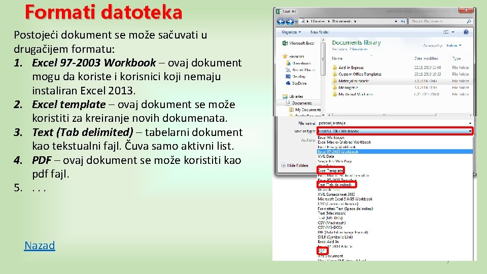 Formati datoteka Postojeći dokument se može sačuvati u drugačijem formatu: 1. Excel 97 -2003