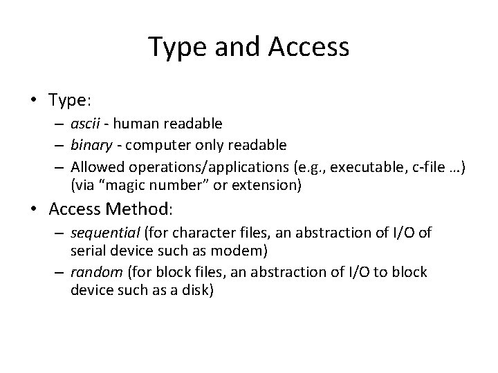 Type and Access • Type: – ascii - human readable – binary - computer