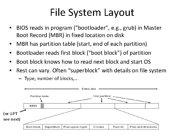 File System Layout • BIOS reads in program (“bootloader”, e. g. , grub) in