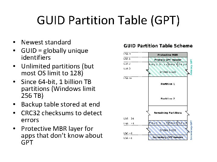GUID Partition Table (GPT) • Newest standard • GUID = globally unique identifiers •