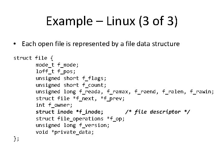 Example – Linux (3 of 3) • Each open file is represented by a