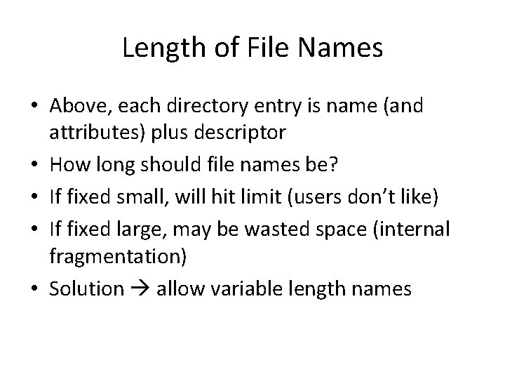 Length of File Names • Above, each directory entry is name (and attributes) plus