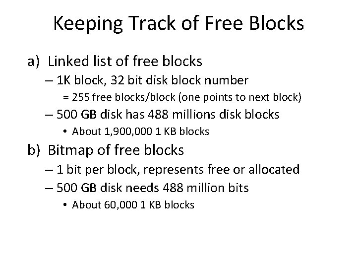 Keeping Track of Free Blocks a) Linked list of free blocks – 1 K