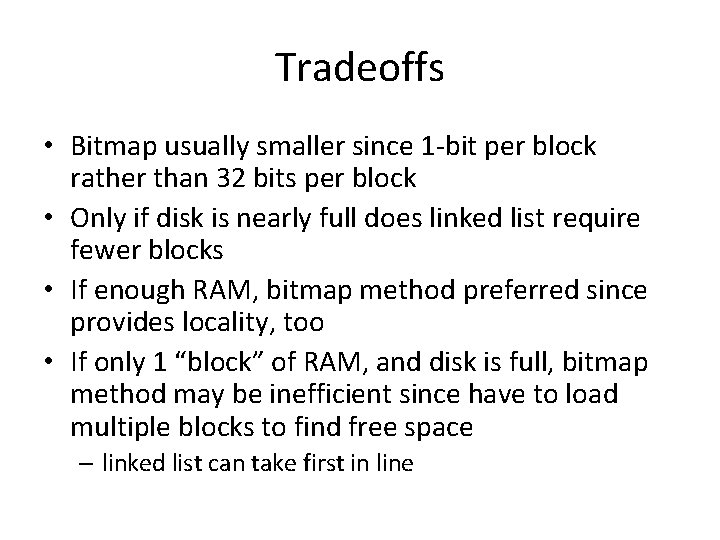 Tradeoffs • Bitmap usually smaller since 1 -bit per block rather than 32 bits