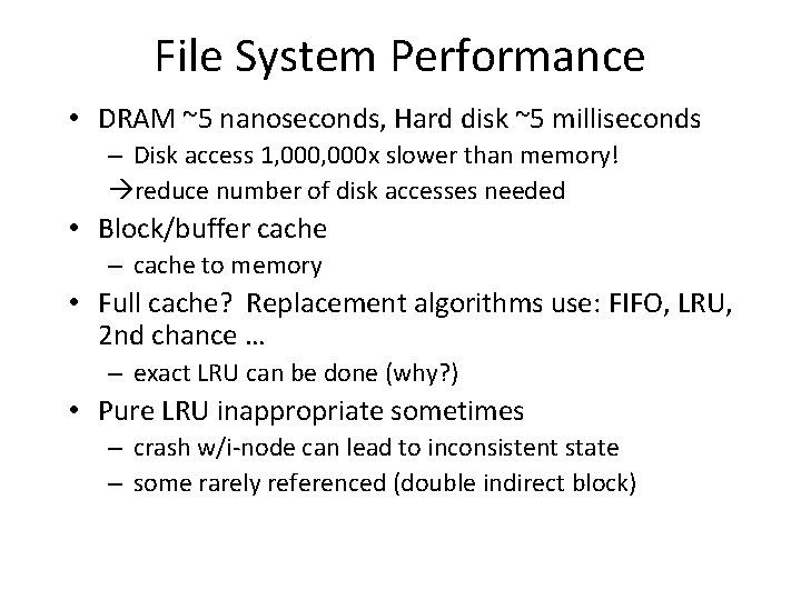 File System Performance • DRAM ~5 nanoseconds, Hard disk ~5 milliseconds – Disk access