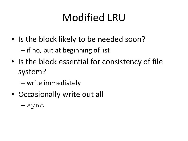 Modified LRU • Is the block likely to be needed soon? – if no,