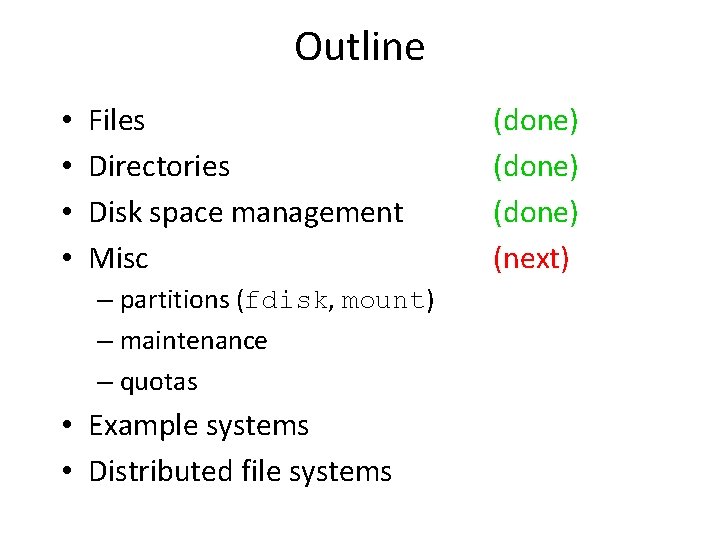 Outline • • Files Directories Disk space management Misc – partitions (fdisk, mount) –