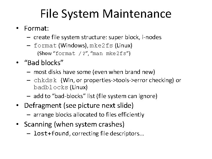 File System Maintenance • Format: – create file system structure: super block, i-nodes –