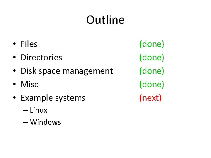 Outline • • • Files Directories Disk space management Misc Example systems – Linux