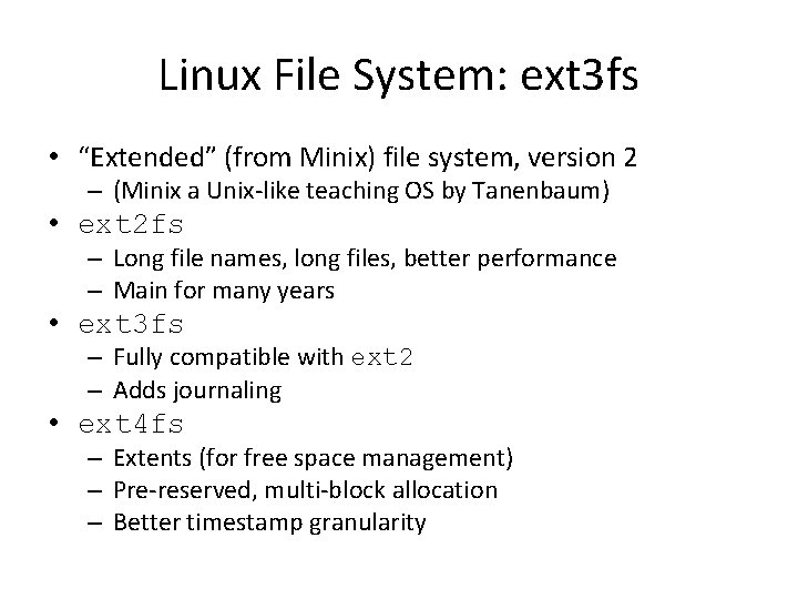 Linux File System: ext 3 fs • “Extended” (from Minix) file system, version 2