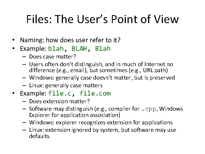 Files: The User’s Point of View • Naming: how does user refer to it?