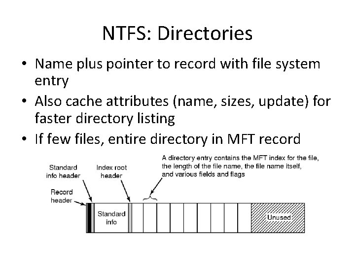 NTFS: Directories • Name plus pointer to record with file system entry • Also