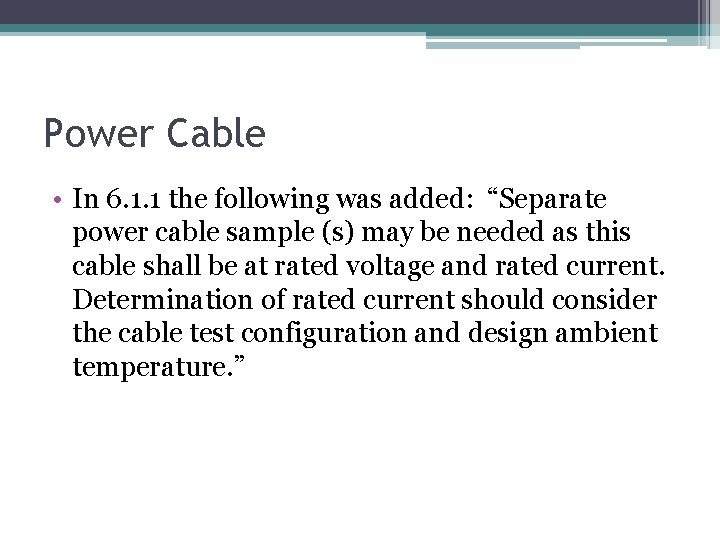 Power Cable • In 6. 1. 1 the following was added: “Separate power cable