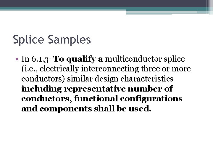 Splice Samples • In 6. 1. 3: To qualify a multiconductor splice (i. e.