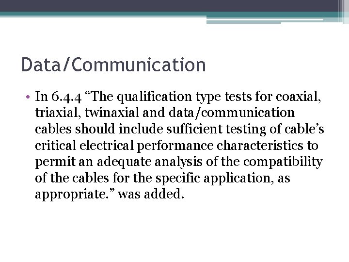 Data/Communication • In 6. 4. 4 “The qualification type tests for coaxial, triaxial, twinaxial