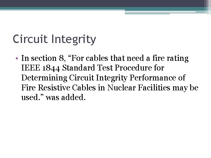 Circuit Integrity • In section 8, “For cables that need a fire rating IEEE