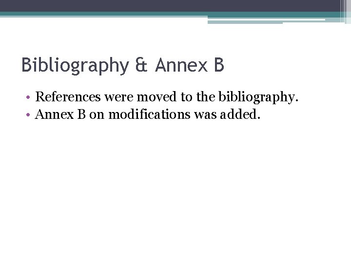 Bibliography & Annex B • References were moved to the bibliography. • Annex B