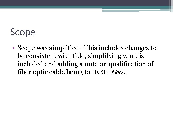 Scope • Scope was simplified. This includes changes to be consistent with title, simplifying