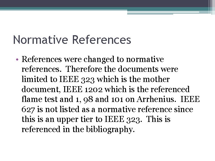 Normative References • References were changed to normative references. Therefore the documents were limited