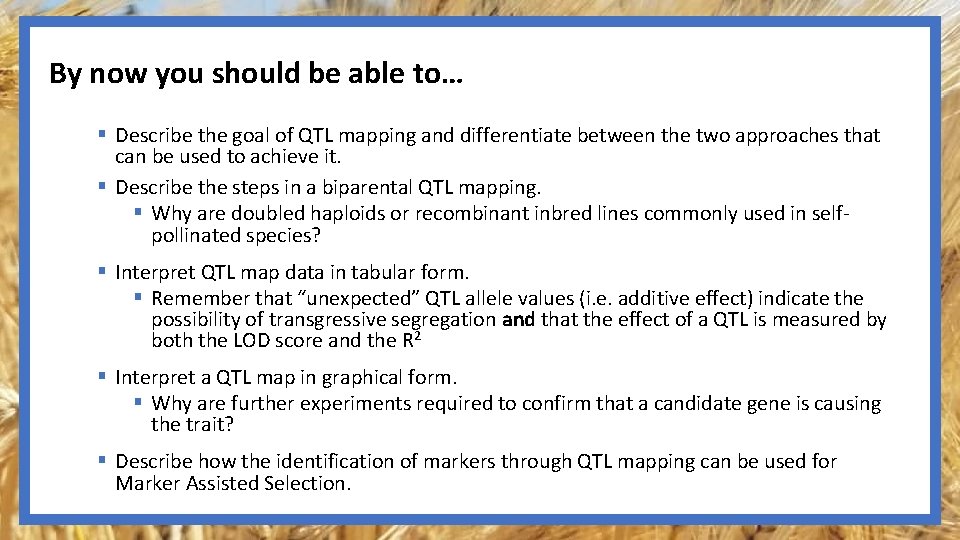 By now you should be able to… § Describe the goal of QTL mapping