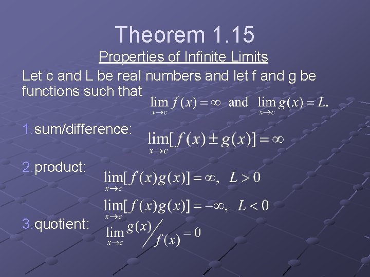 Theorem 1. 15 Properties of Infinite Limits Let c and L be real numbers