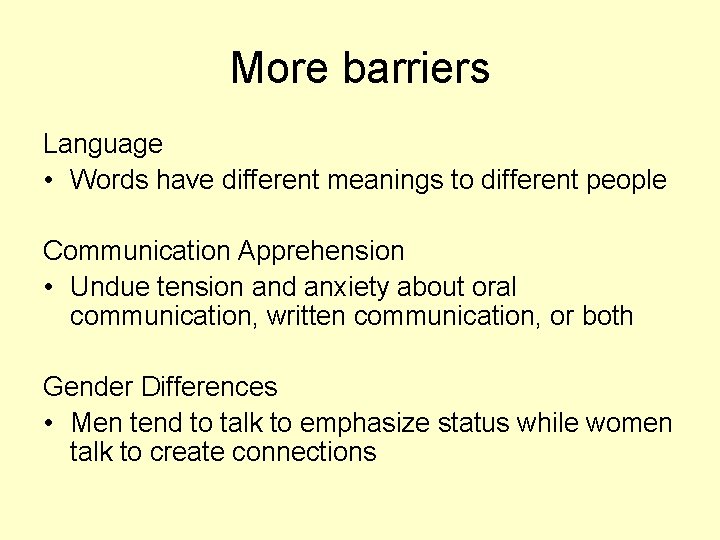 More barriers Language • Words have different meanings to different people Communication Apprehension •