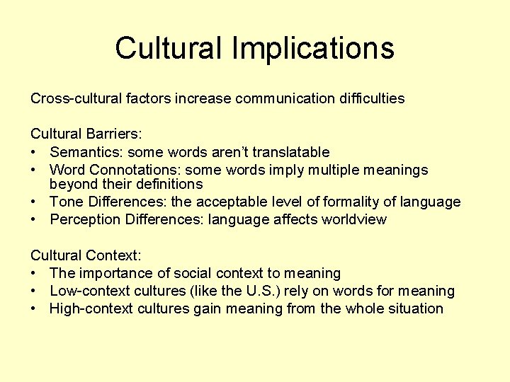 Cultural Implications Cross-cultural factors increase communication difficulties Cultural Barriers: • Semantics: some words aren’t