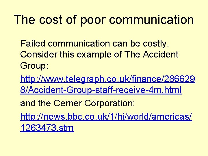 The cost of poor communication Failed communication can be costly. Consider this example of