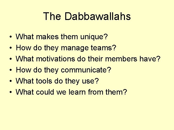 The Dabbawallahs • • • What makes them unique? How do they manage teams?