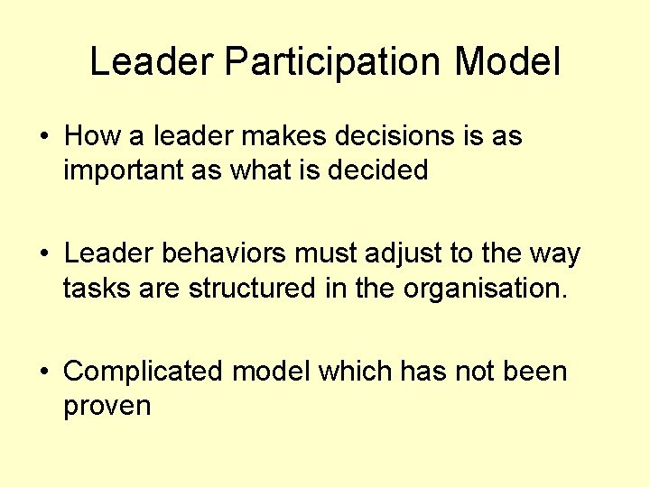 Leader Participation Model • How a leader makes decisions is as important as what