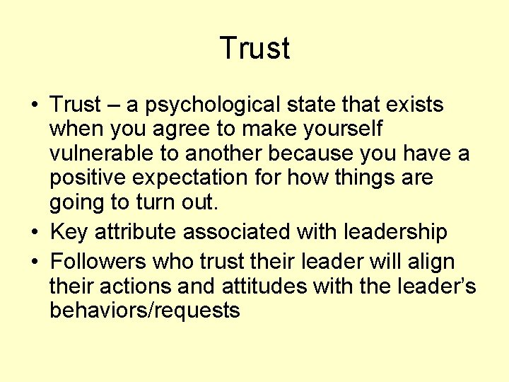 Trust • Trust – a psychological state that exists when you agree to make