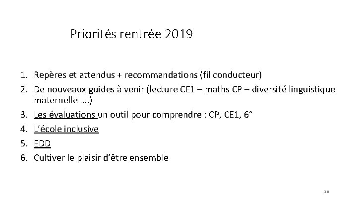 Priorités rentrée 2019 1. Repères et attendus + recommandations (fil conducteur) 2. De nouveaux