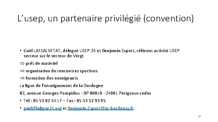 L’usep, un partenaire privilégié (convention) • Gaël LASSALVETAT, délégué USEP 24 et Benjamin Expert,
