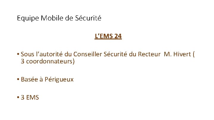 Equipe Mobile de Sécurité L’EMS 24 • Sous l’autorité du Conseiller Sécurité du Recteur