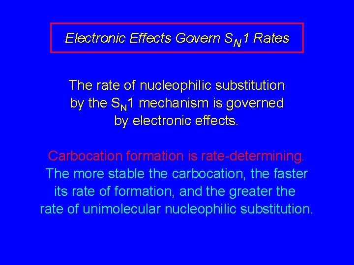 Electronic Effects Govern SN 1 Rates The rate of nucleophilic substitution by the SN