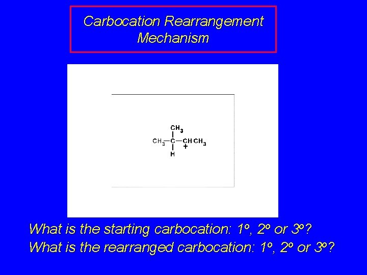 Carbocation Rearrangement Mechanism What is the starting carbocation: 1 o, 2 o or 3
