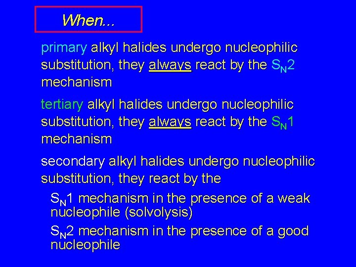 When. . . primary alkyl halides undergo nucleophilic substitution, they always react by the