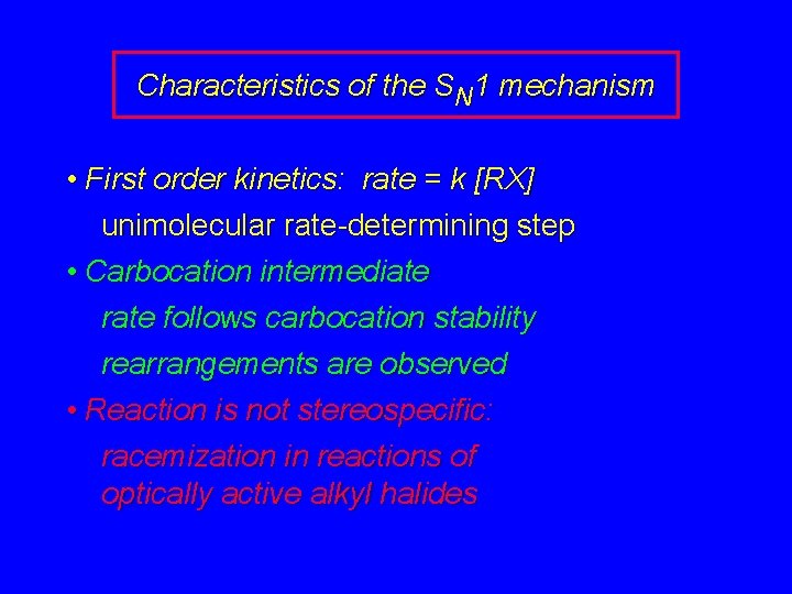 Characteristics of the SN 1 mechanism • First order kinetics: rate = k [RX]