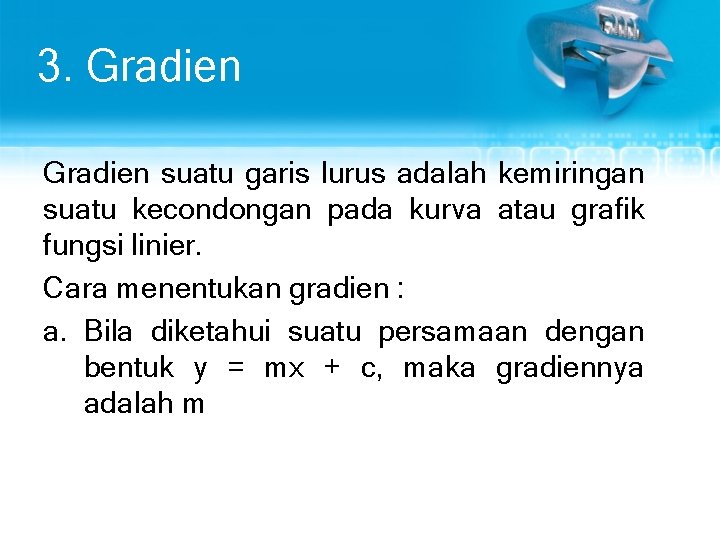 3. Gradien suatu garis lurus adalah kemiringan suatu kecondongan pada kurva atau grafik fungsi