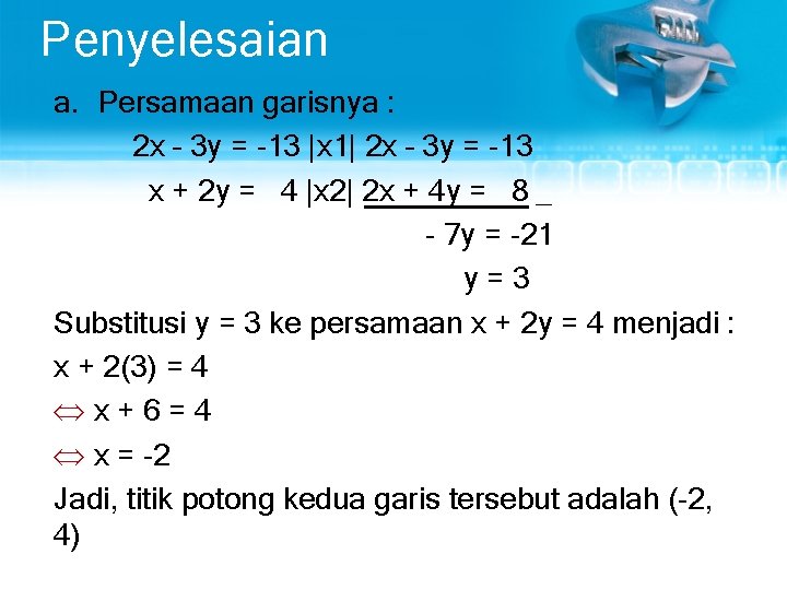 Penyelesaian a. Persamaan garisnya : 2 x – 3 y = -13 |x 1|