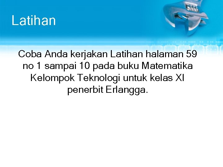 Latihan Coba Anda kerjakan Latihan halaman 59 no 1 sampai 10 pada buku Matematika