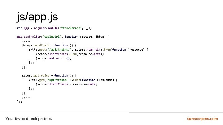 js/app. js var app = angular. module('ttracker. App', []); app. controller('table. Ctrl', function ($scope,