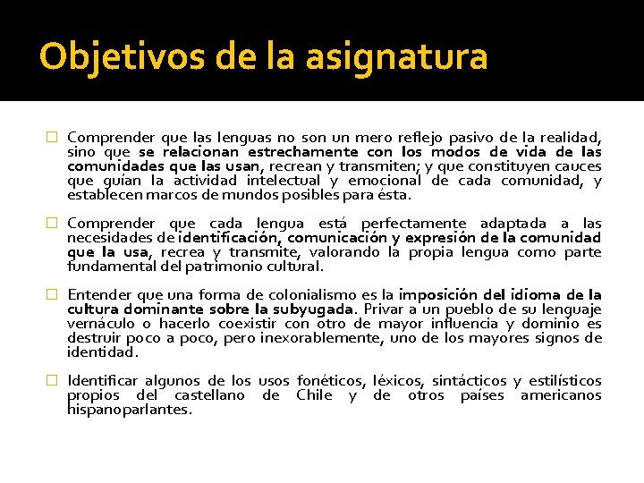 Objetivos de la asignatura � Comprender que las lenguas no son un mero reflejo