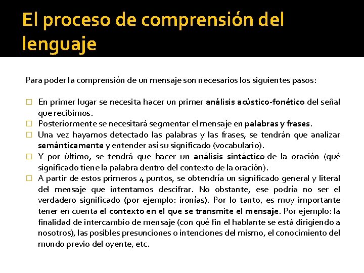 El proceso de comprensión del lenguaje Para poder la comprensión de un mensaje son