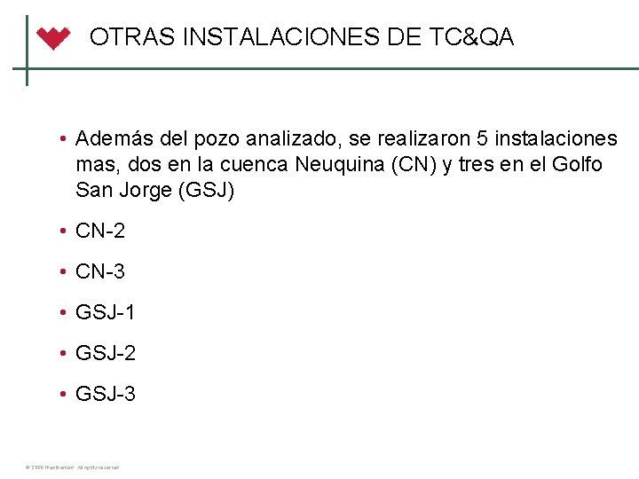 OTRAS INSTALACIONES DE TC&QA • Además del pozo analizado, se realizaron 5 instalaciones mas,