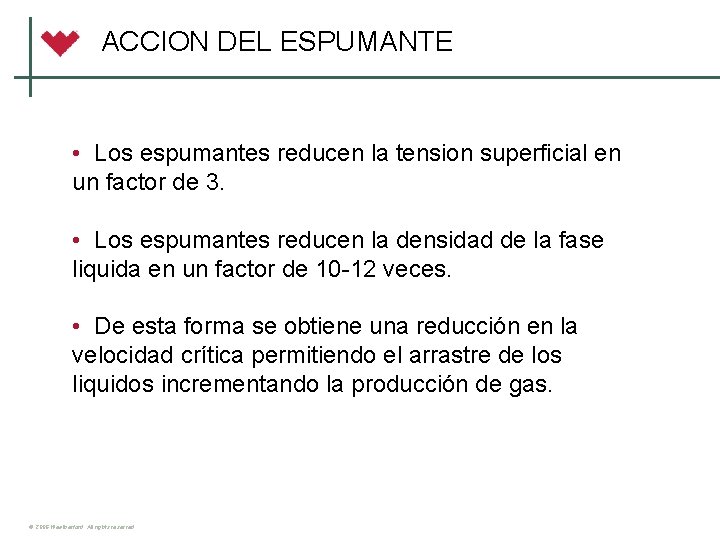 ACCION DEL ESPUMANTE • Los espumantes reducen la tension superficial en un factor de