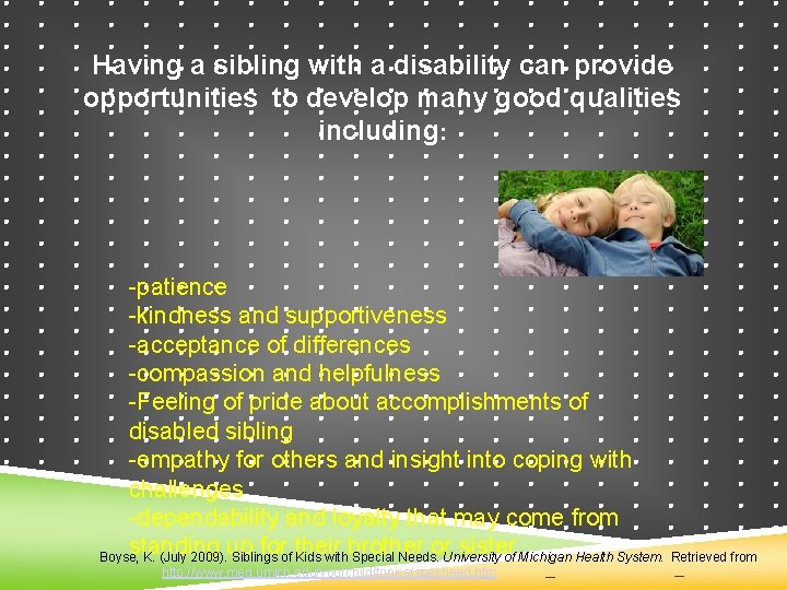  Having a sibling with a disability can provide opportunities to develop many good